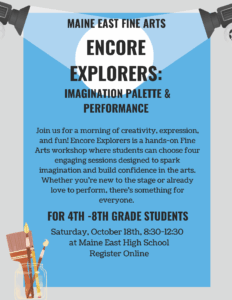 Maine East Fine Arts Encore Explorers Poster Outlining the Imagination Palette & Performance for 4th-8th grade students taking place on Saturday, October 18th, 8:30-12:30